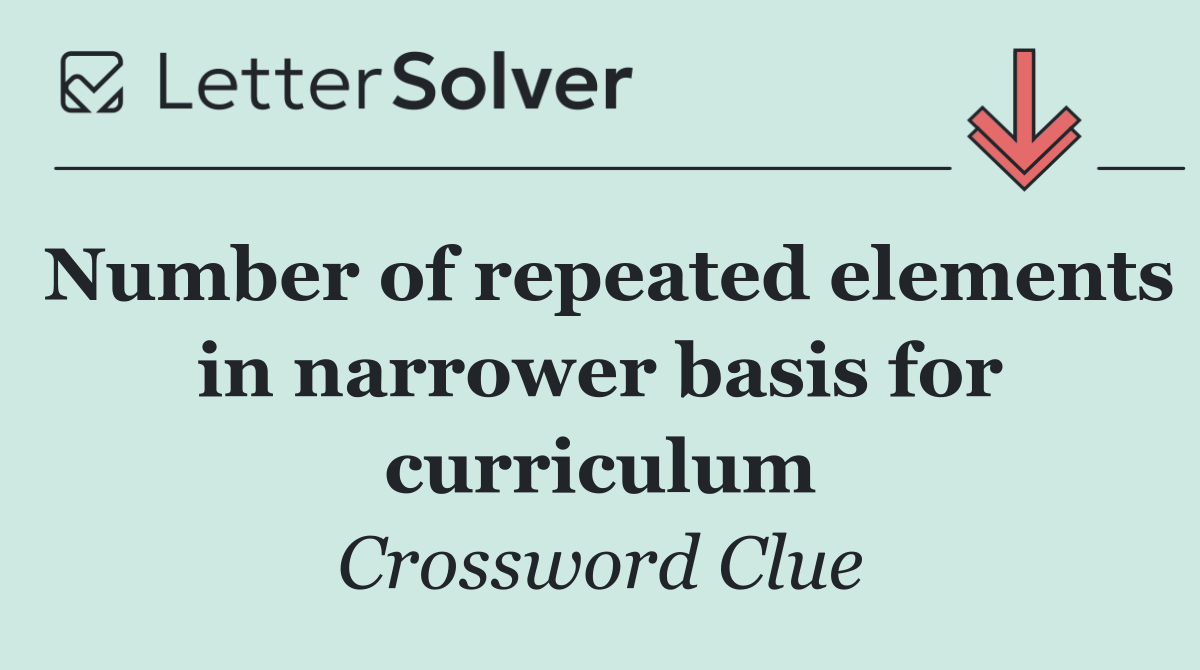Number of repeated elements in narrower basis for curriculum