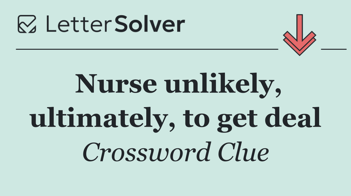 Nurse unlikely, ultimately, to get deal