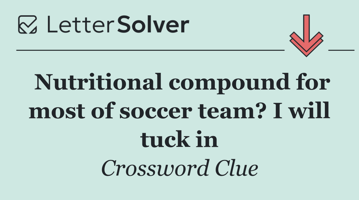 Nutritional compound for most of soccer team? I will tuck in