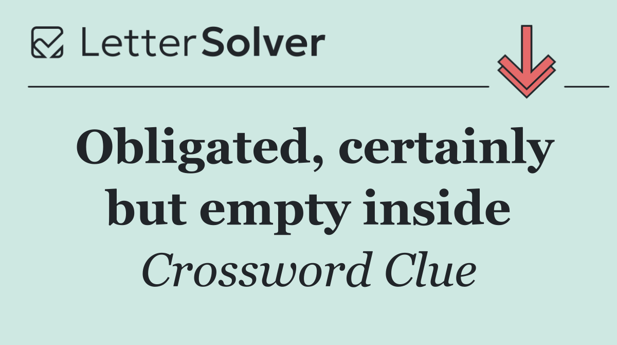 Obligated, certainly but empty inside