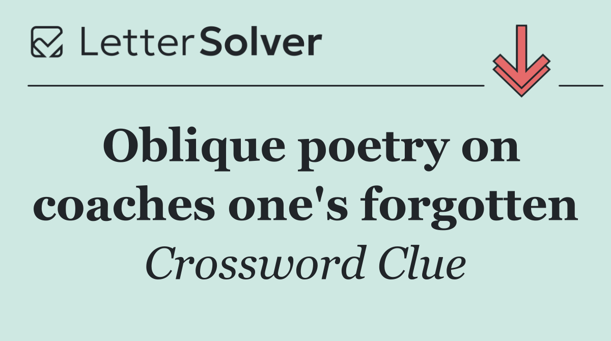 Oblique poetry on coaches one's forgotten