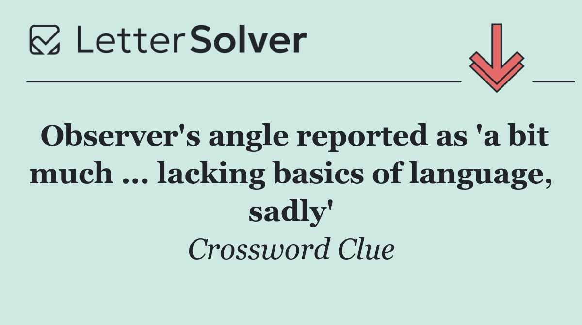Observer's angle reported as 'a bit much ... lacking basics of language, sadly'