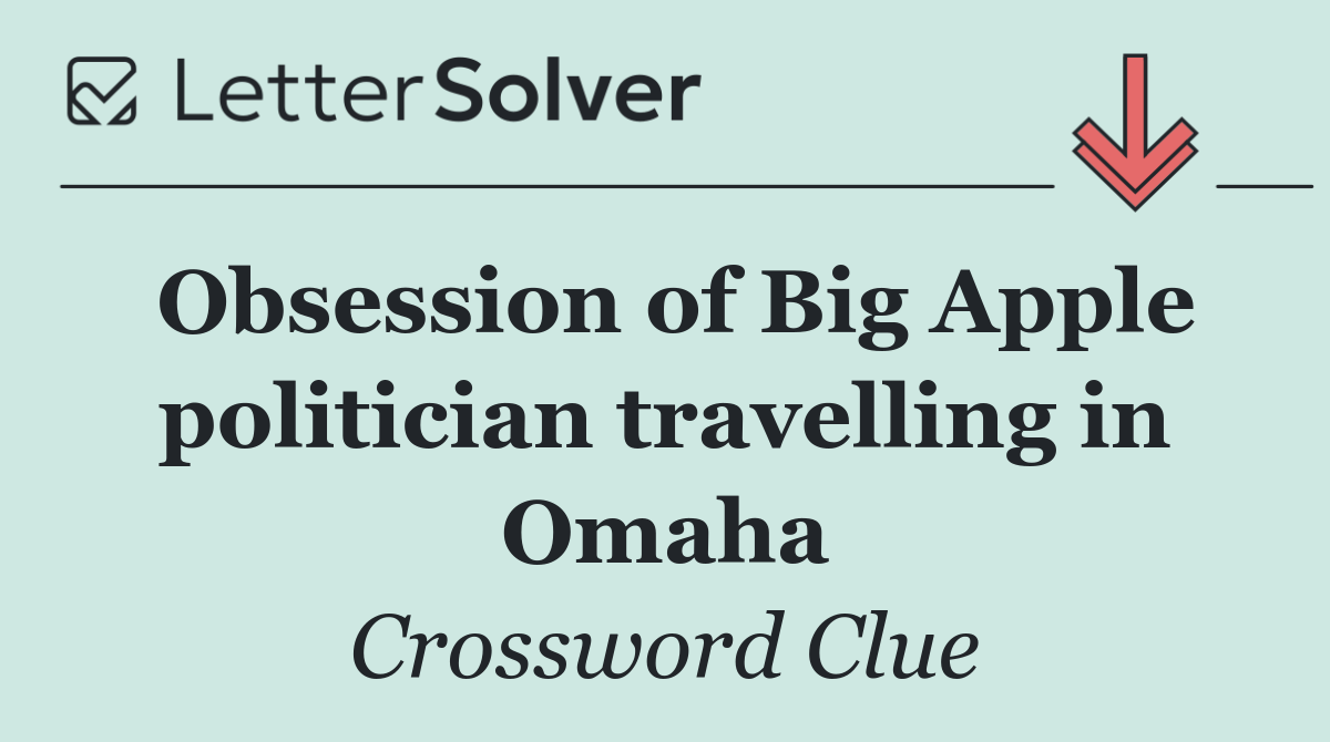 Obsession of Big Apple politician travelling in Omaha