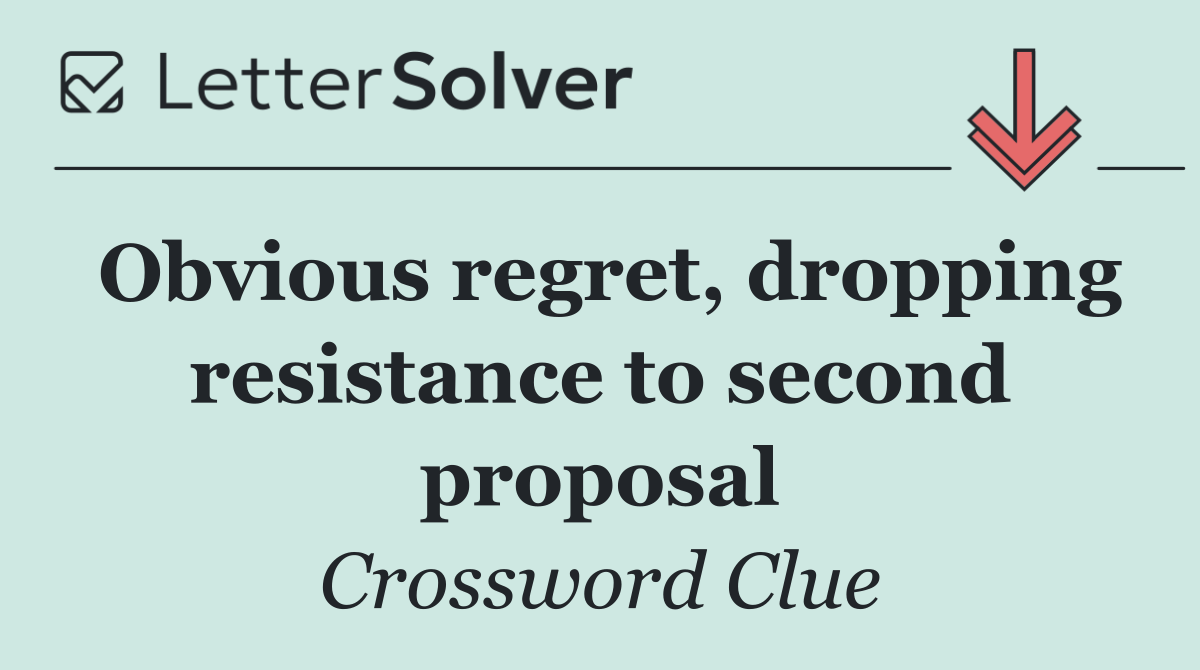 Obvious regret, dropping resistance to second proposal