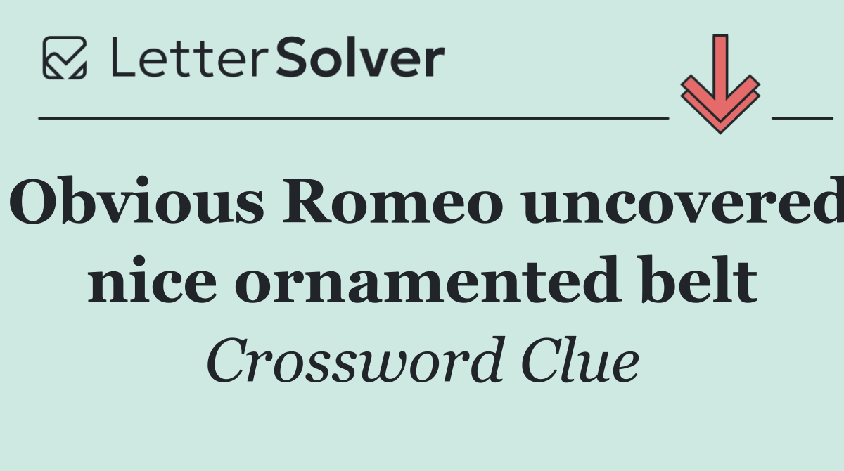 Obvious Romeo uncovered nice ornamented belt