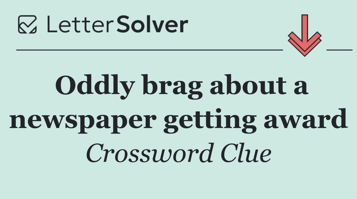 Oddly brag about a newspaper getting award