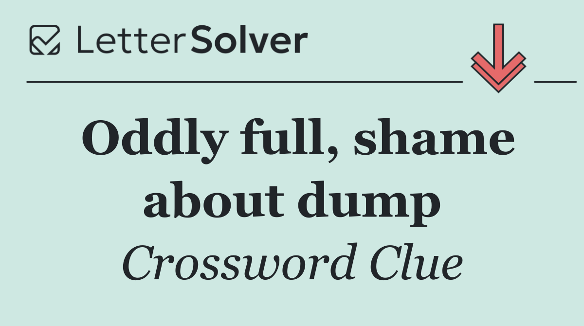 Oddly full, shame about dump