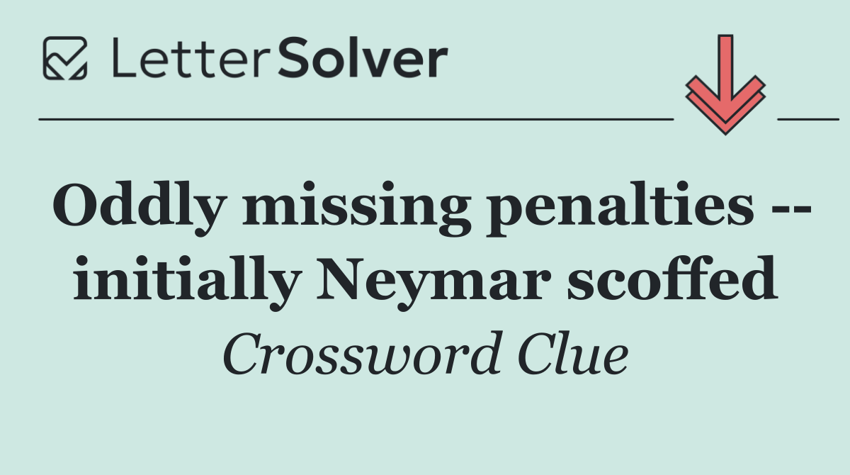 Oddly missing penalties    initially Neymar scoffed