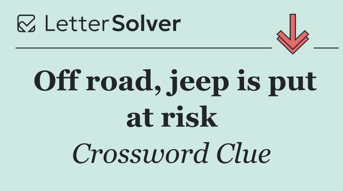 Off road, jeep is put at risk