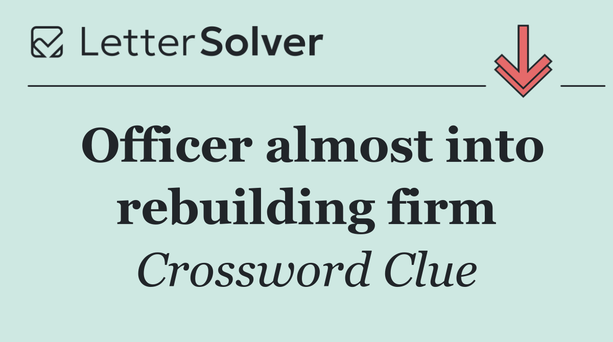 Officer almost into rebuilding firm