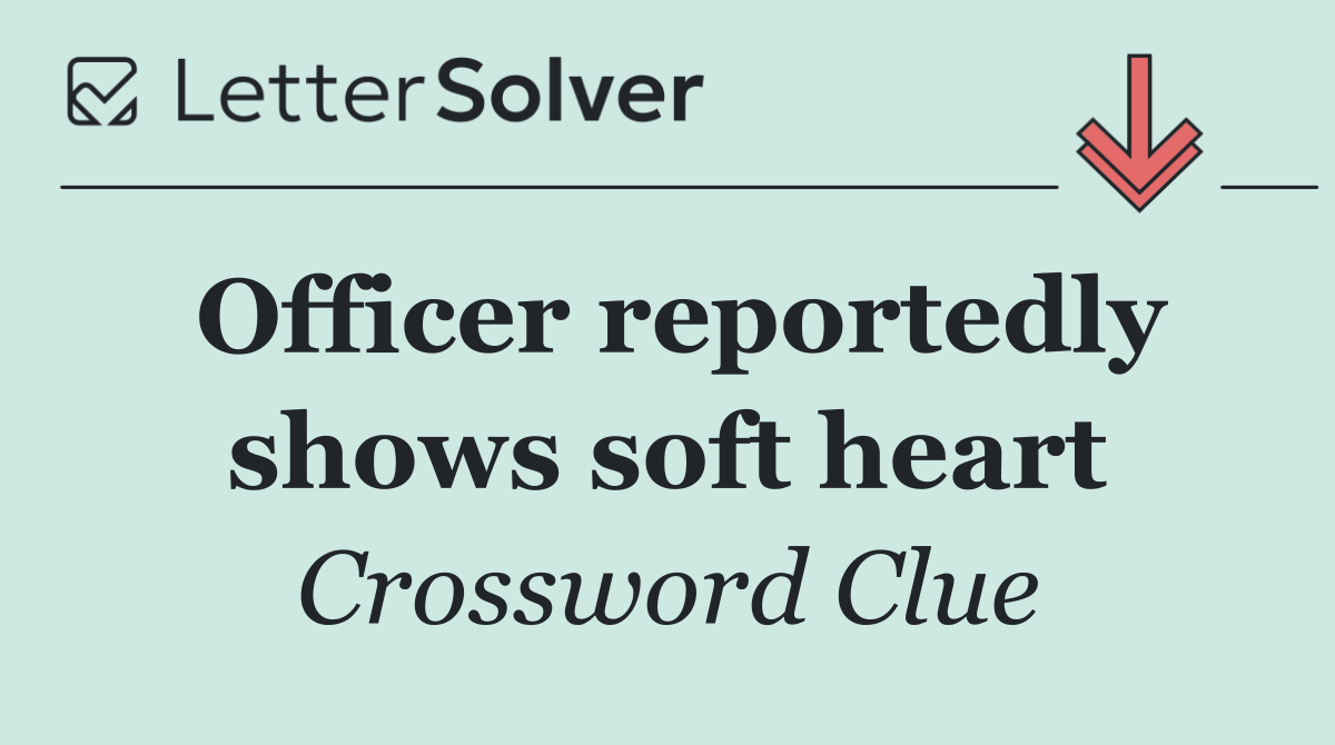 Officer reportedly shows soft heart