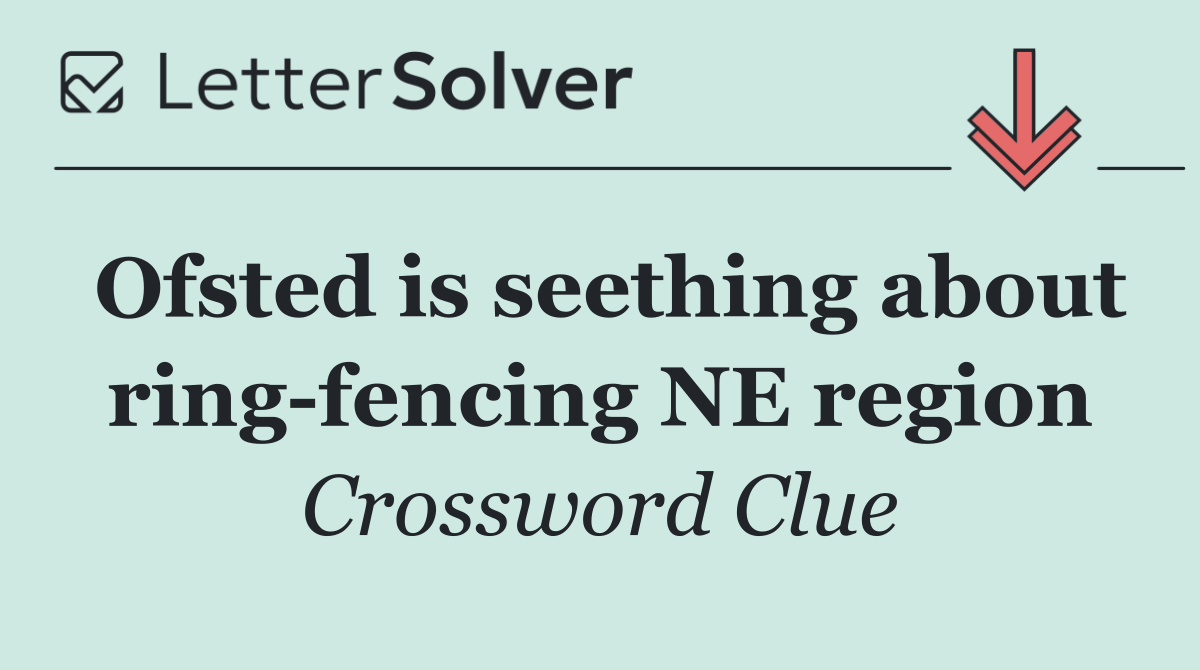 Ofsted is seething about ring fencing NE region