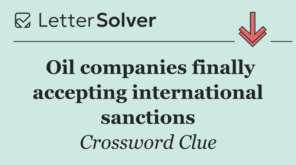 Oil companies finally accepting international sanctions