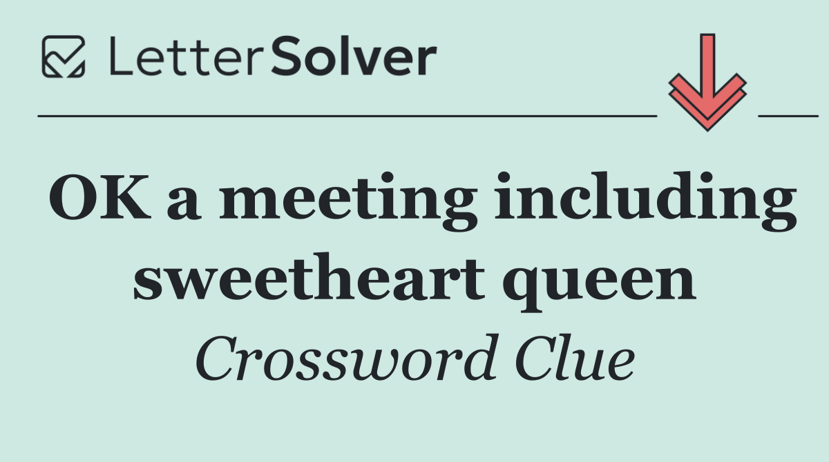 OK a meeting including sweetheart queen