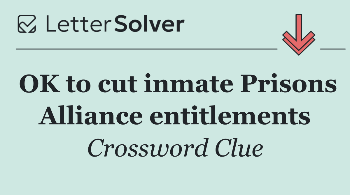 OK to cut inmate Prisons Alliance entitlements