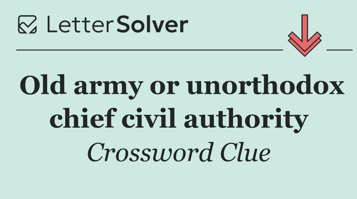 Old army or unorthodox chief civil authority