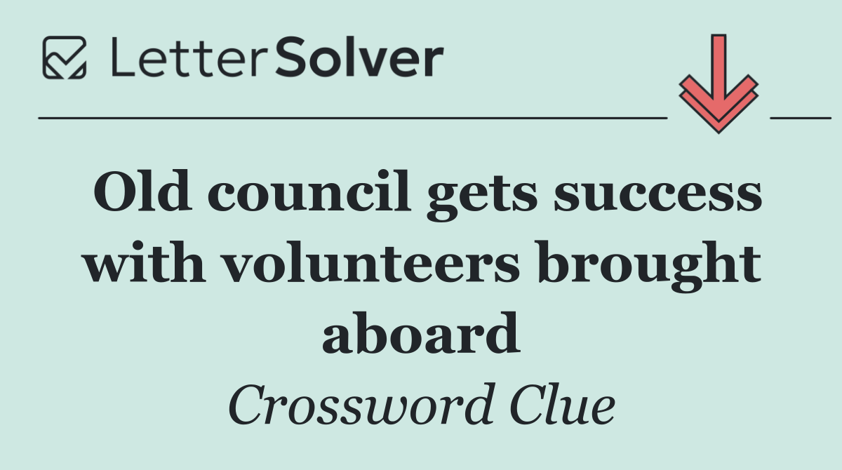 Old council gets success with volunteers brought aboard
