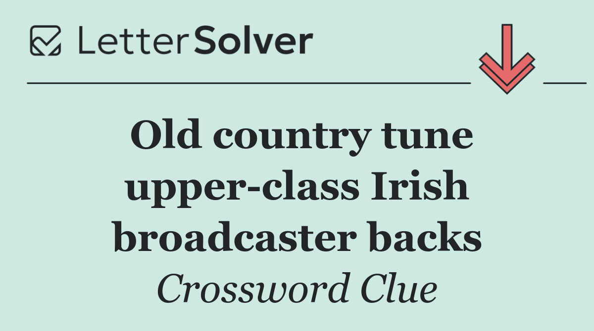 Old country tune upper class Irish broadcaster backs