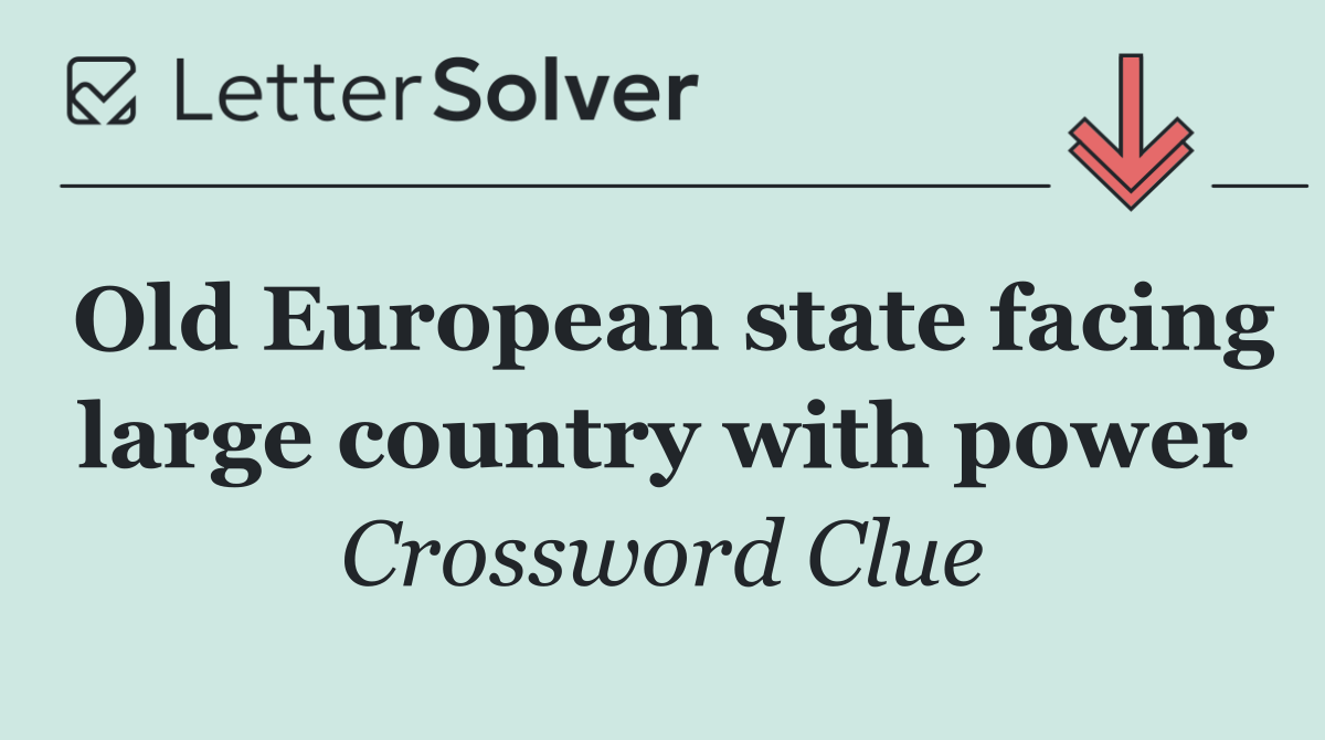Old European state facing large country with power