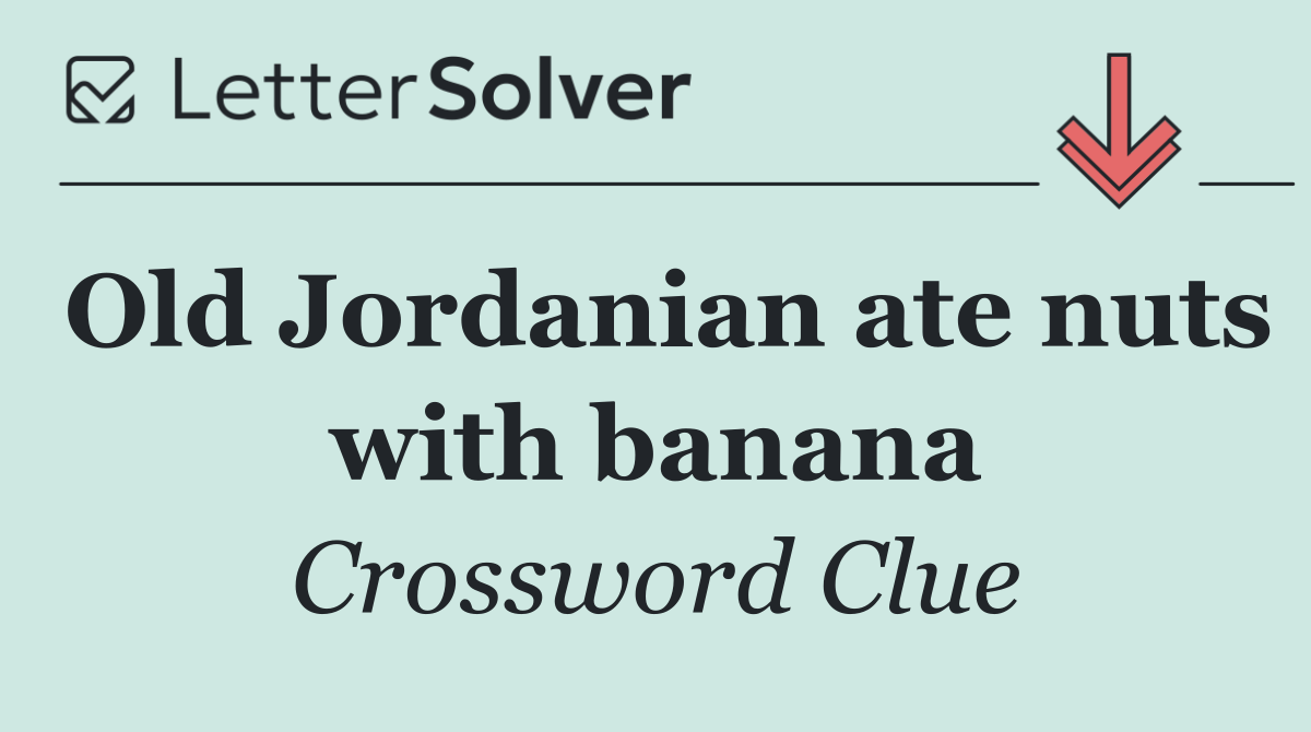 Old Jordanian ate nuts with banana