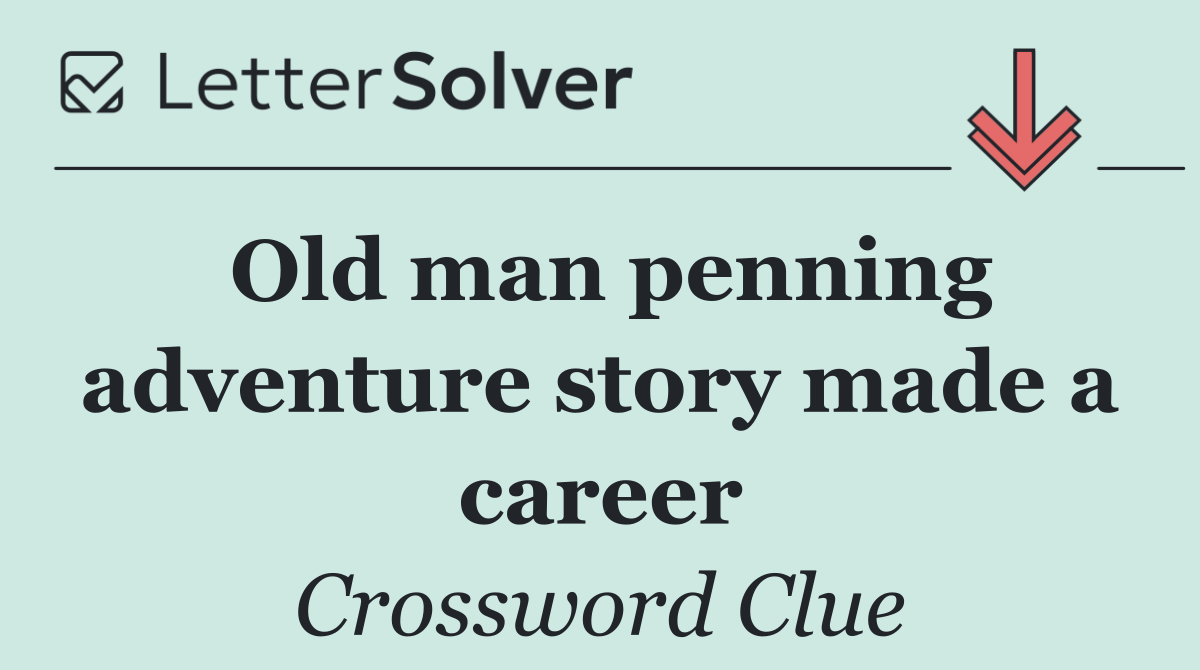 Old man penning adventure story made a career