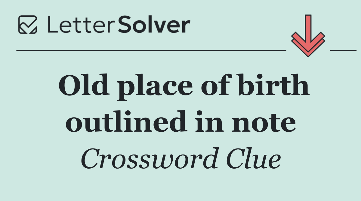 Old place of birth outlined in note