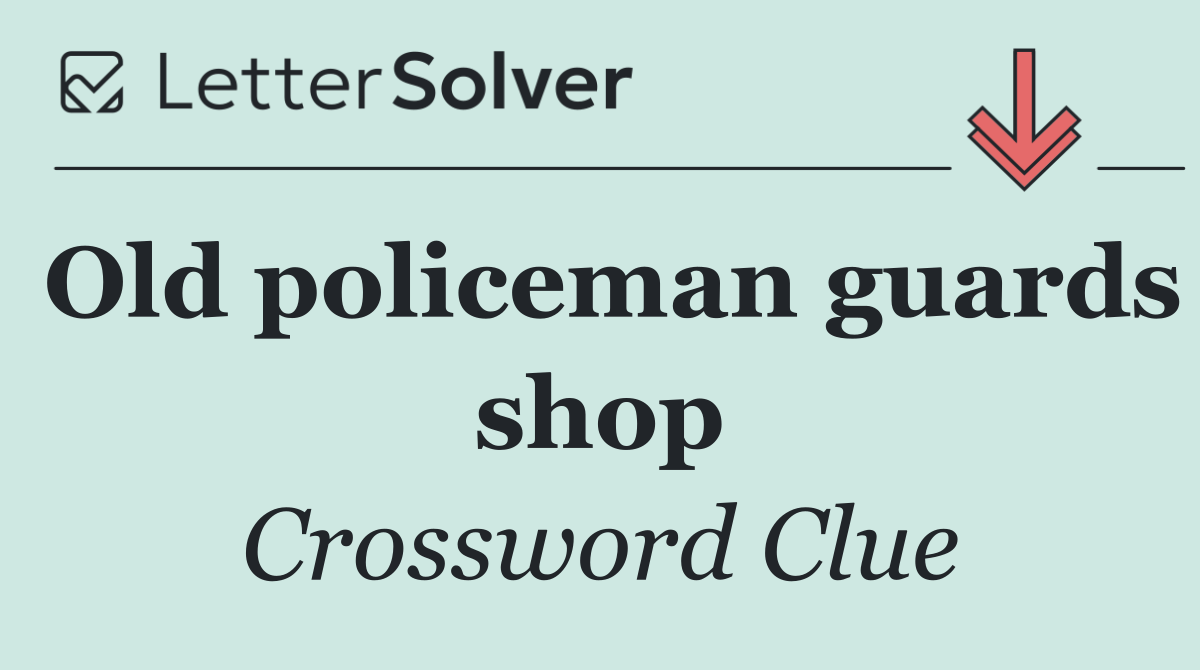 Old policeman guards shop