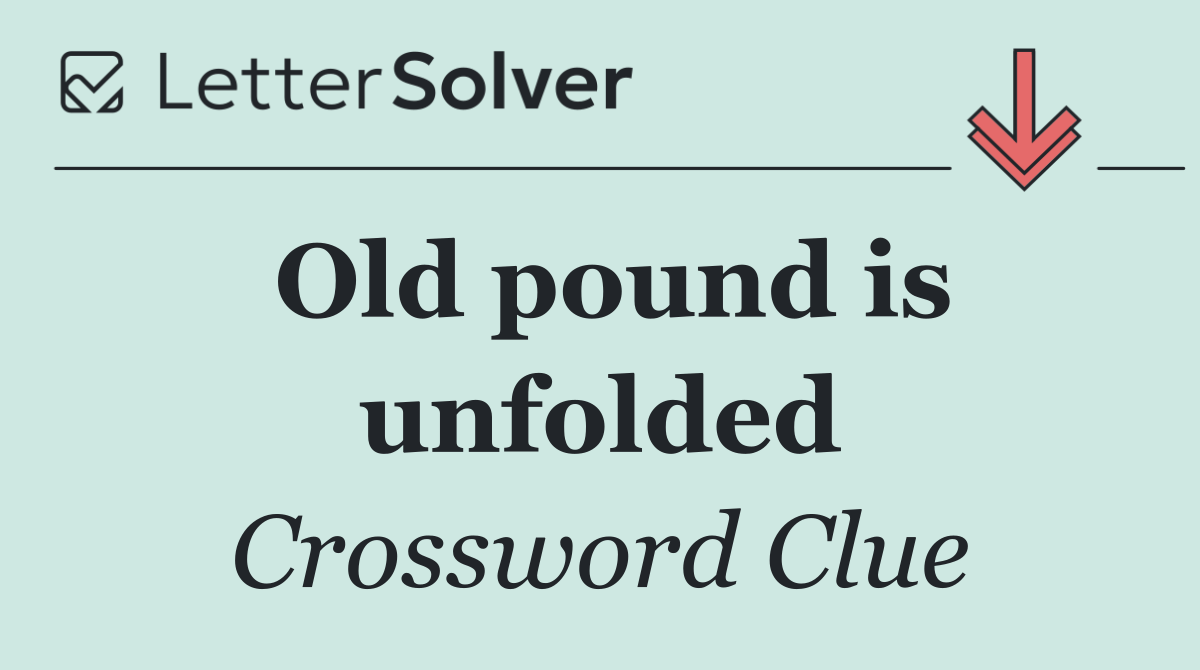 Old pound is unfolded