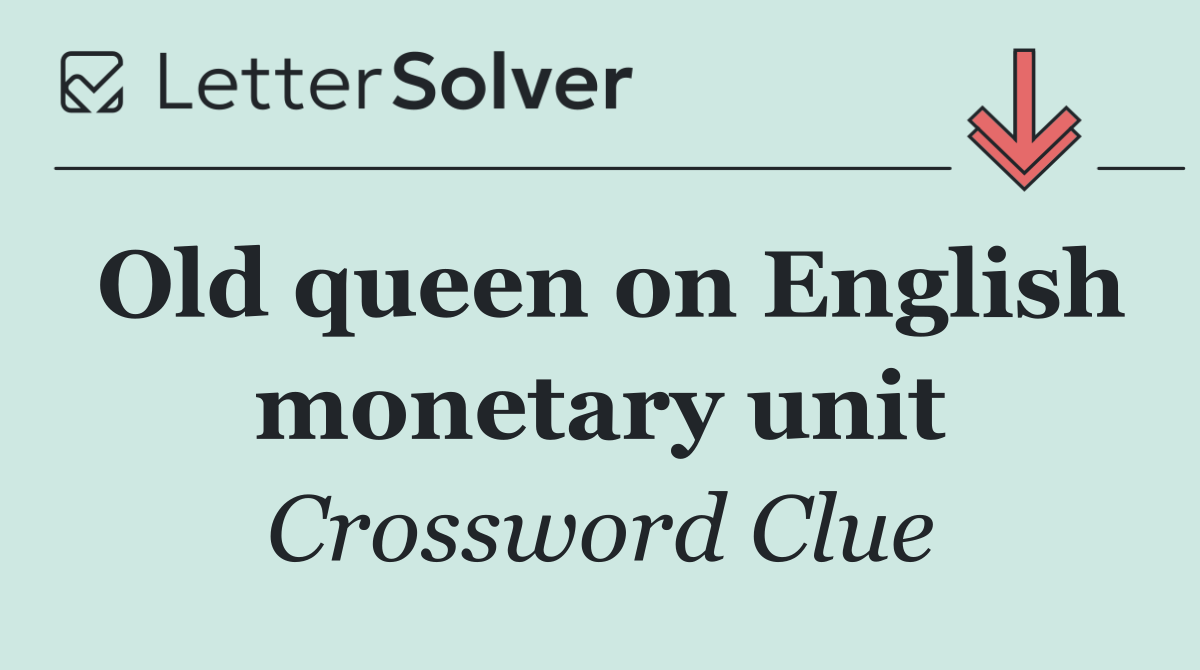 Old queen on English monetary unit