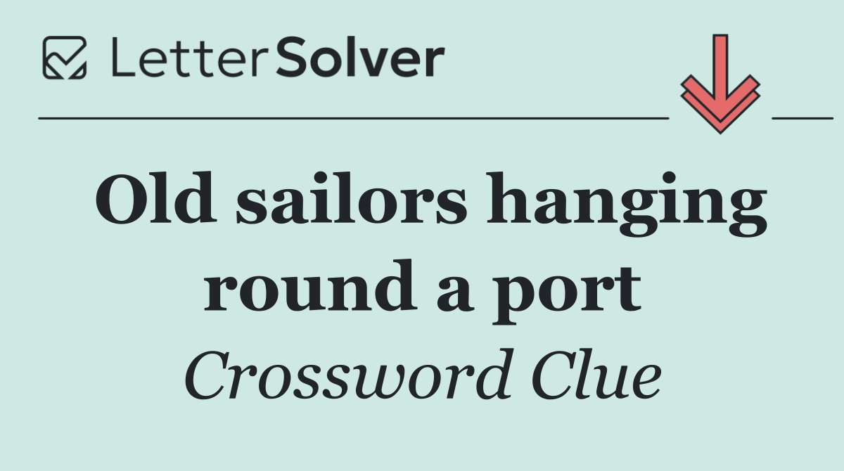 Old sailors hanging round a port