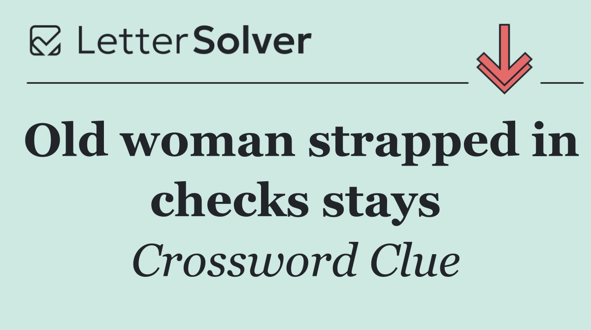 Old woman strapped in checks stays