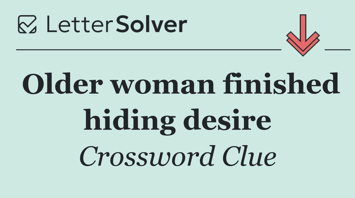 Older woman finished hiding desire