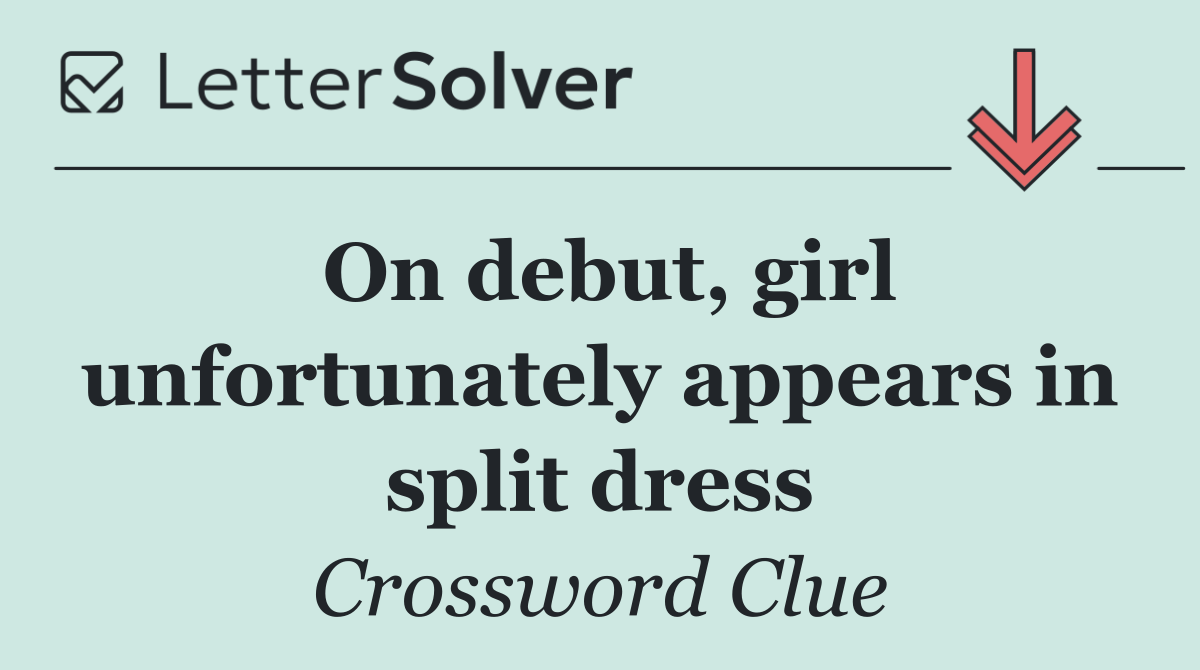 On debut, girl unfortunately appears in split dress
