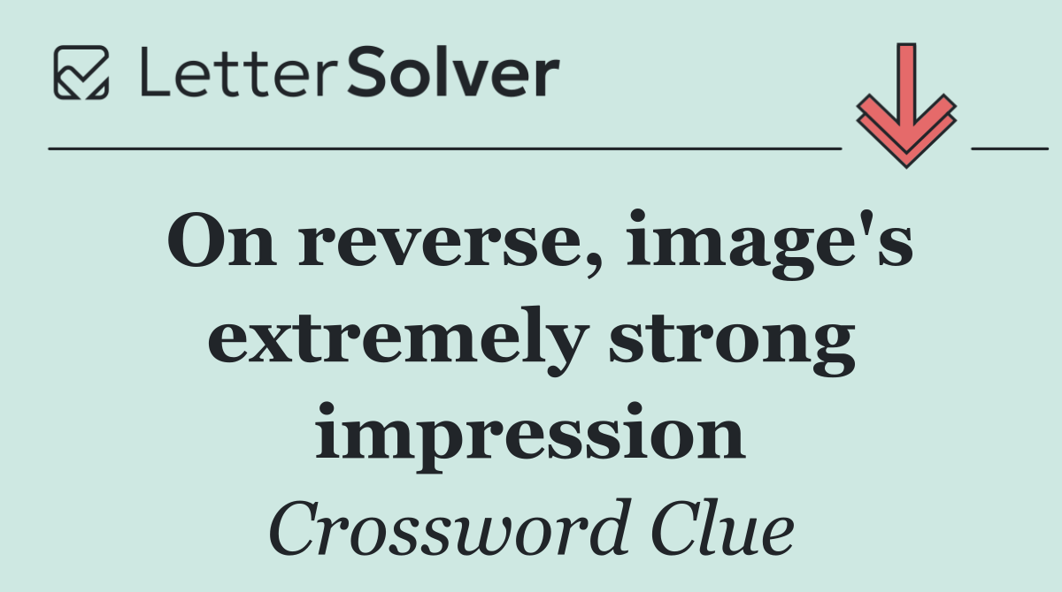 On reverse, image's extremely strong impression
