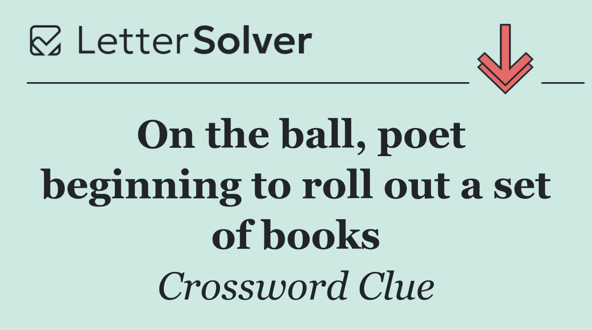 On the ball, poet beginning to roll out a set of books