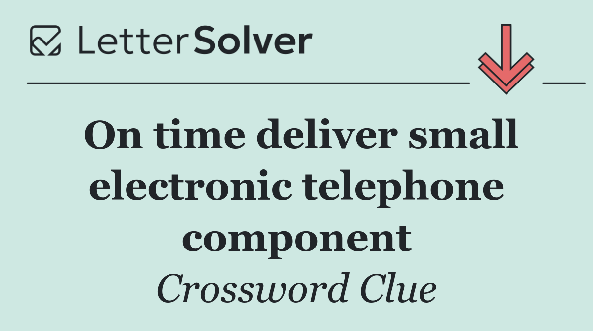 On time deliver small electronic telephone component