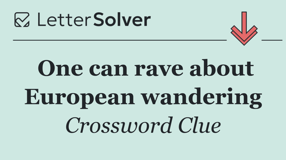 One can rave about European wandering