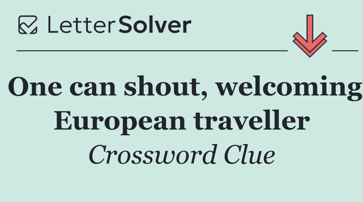 One can shout, welcoming European traveller