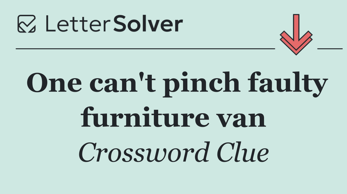 One can't pinch faulty furniture van