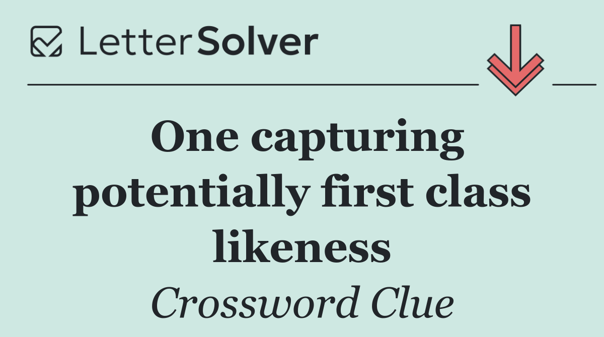 One capturing potentially first class likeness