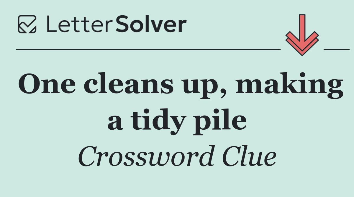 One cleans up, making a tidy pile