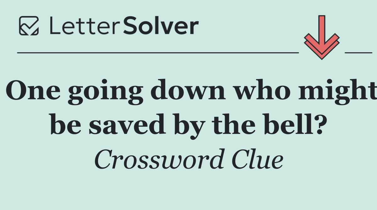 One going down who might be saved by the bell?