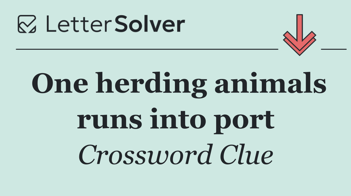 One herding animals runs into port