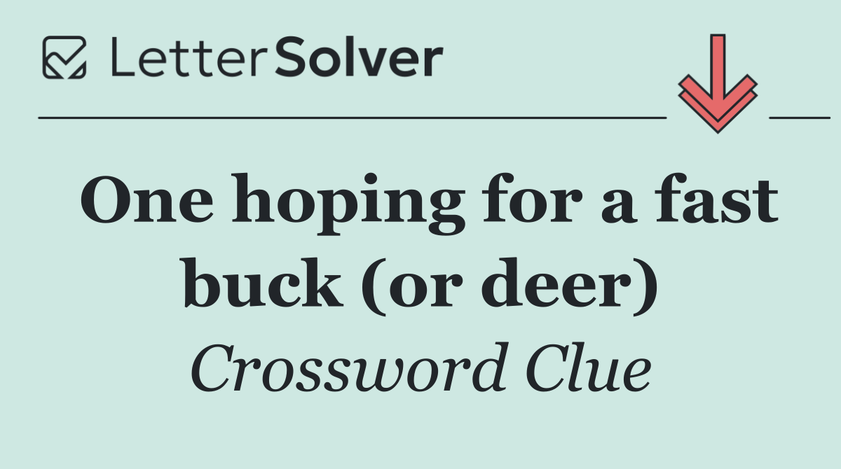 One hoping for a fast buck (or deer)