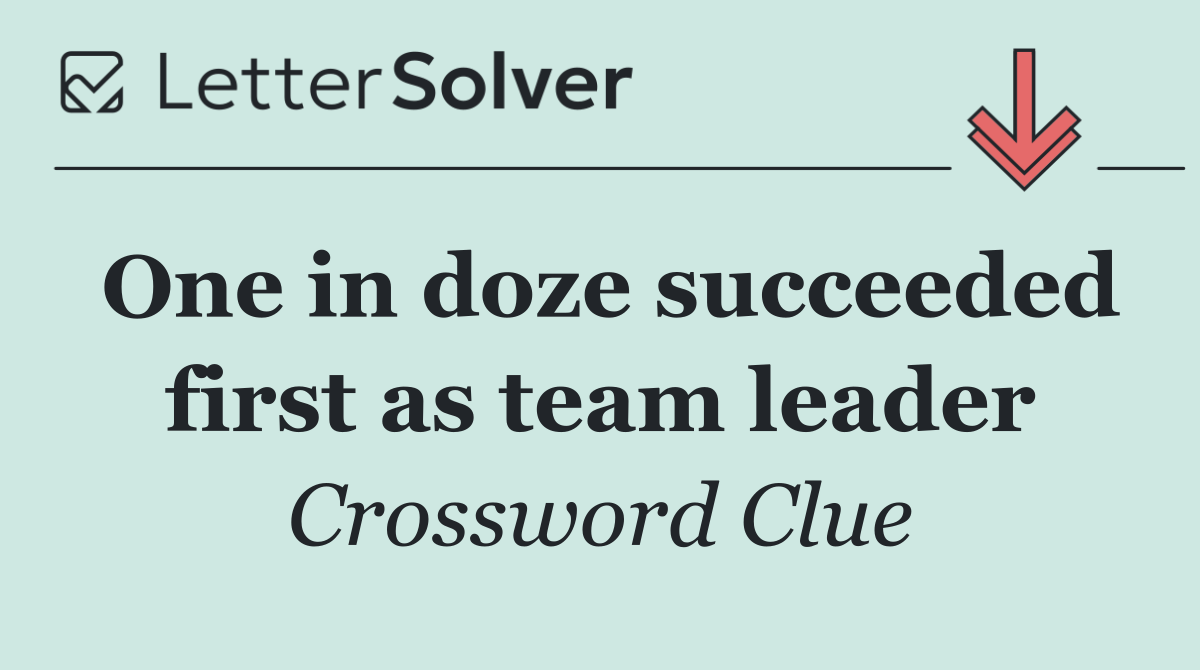 One in doze succeeded first as team leader