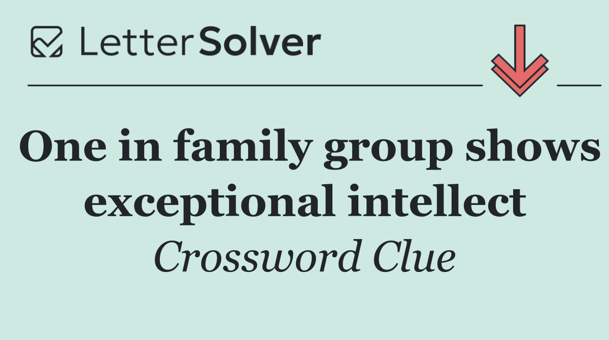 One in family group shows exceptional intellect