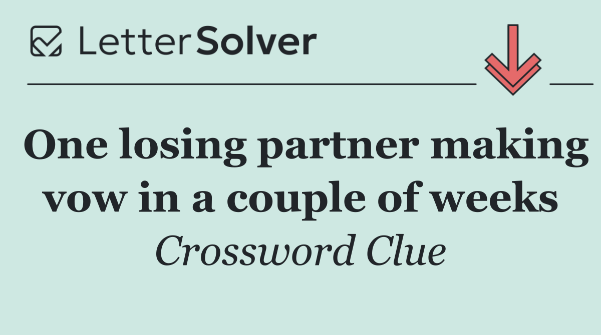 One losing partner making vow in a couple of weeks