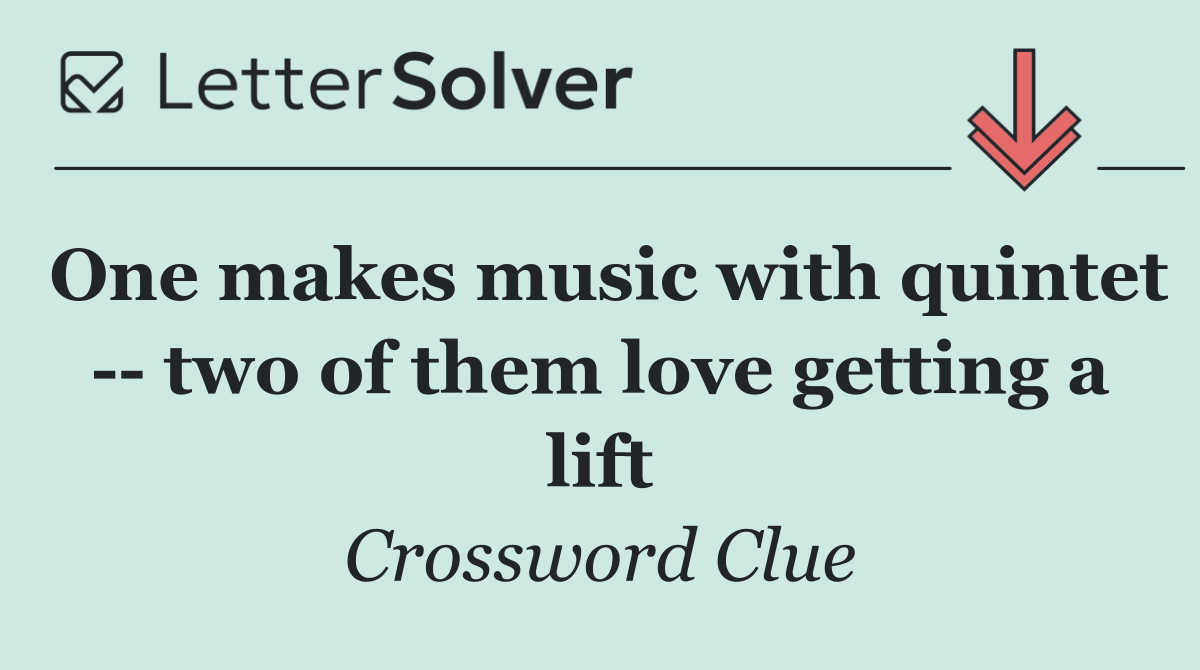 One makes music with quintet    two of them love getting a lift