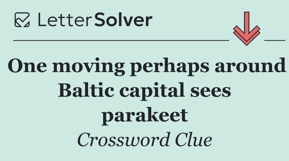 One moving perhaps around Baltic capital sees parakeet