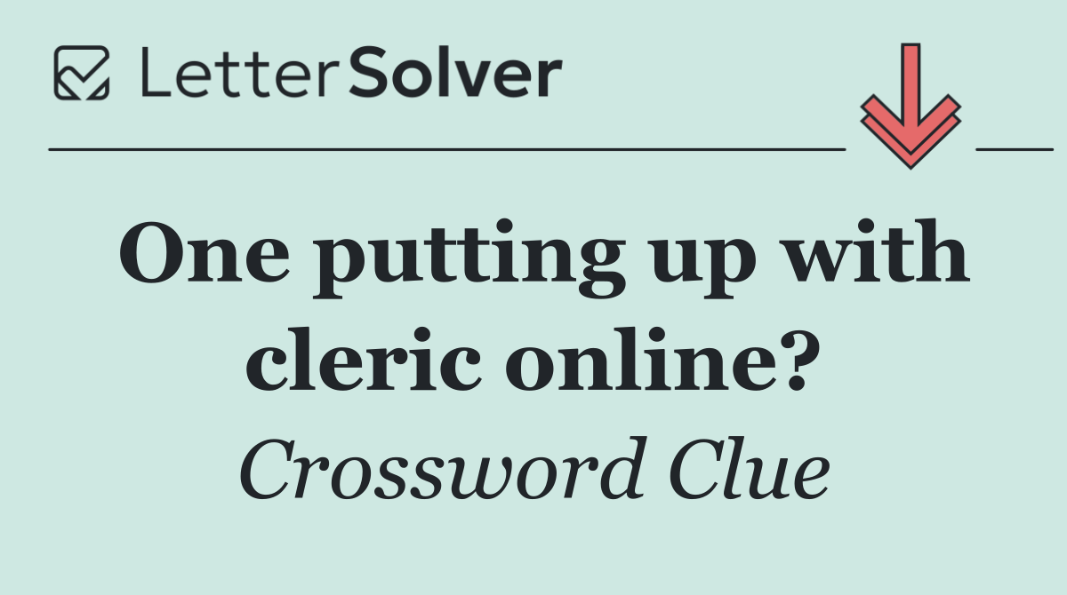 One putting up with cleric online?